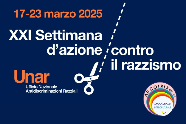 Locandina della XXI Settimana d'azione contro il razzismo, 17-23 marzo 2025. Evento UNAR e Arcioris.